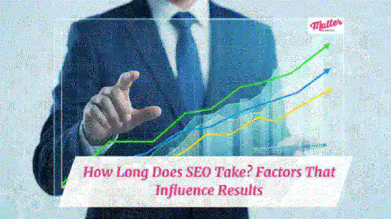 How Long Does SEO Take? Factors That Influence Results